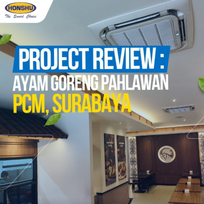 Solusi Pendinginan Ideal untuk Restoran Kapasitas Besar: Project Review Ayam Goreng Pahlawan di Park Shanghai Surabaya