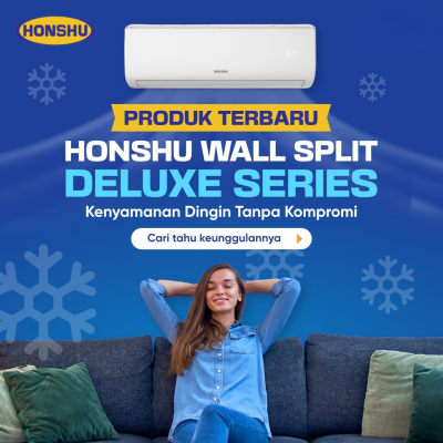 Honshu Deluxe Series: Performa Pendingin Tangguh untuk Kenyamanan Tanpa Batas